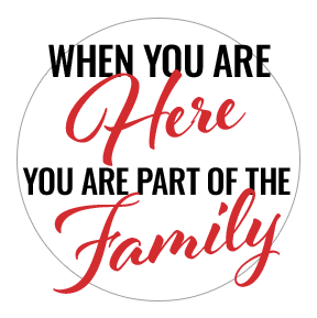 When You Are Here, You Are Part Of The Family